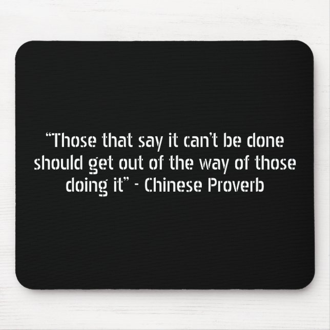 “Those that say it can’t be done should get out... Mouse Mat (Front)