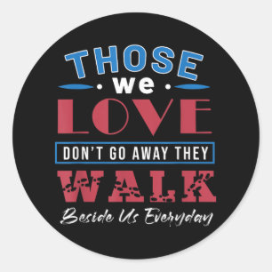 Those We Love Dont Go Away Graphic American Memori Classic Round Sticker