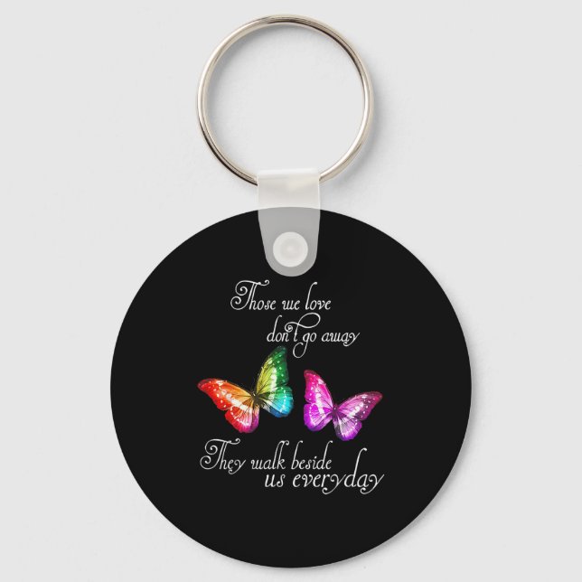 Those We Love Don't Go Away They Walk Beside Us Ev Key Ring (Front)