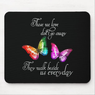Those We Love Don't Go Away They Walk Beside Us Ev Mouse Mat