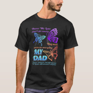 Those We Love Don't Go Away They Walk Beside Us My T-Shirt