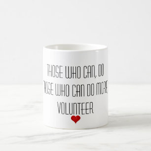 Those who can do more Volunteer Appreciation Quote Coffee Mug