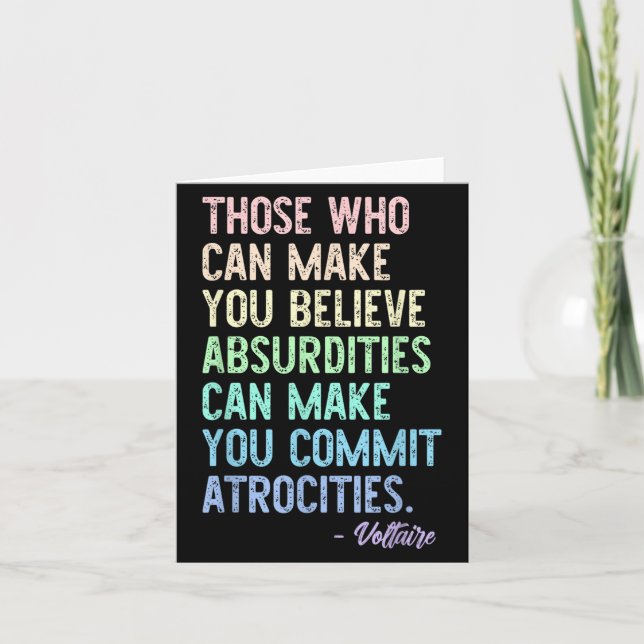 Those Who Can Make You Believe Absurdities Funny D Card (Front)