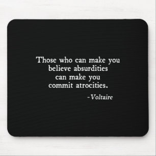 Those Who Can Make You Believe Absurdities Voltair Mouse Mat