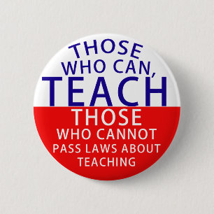 Those who can, teach. Those who cannot, pass laws 6 Cm Round Badge