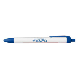 Those Who Can Teach, Those Who Can't Black Ink Pen