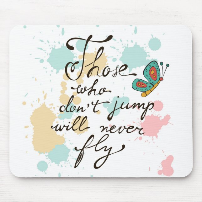 Those Who Dont Jump Will Never Fly Mouse Mat (Front)