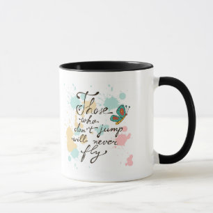 Those Who Dont Jump Will Never Fly Mug