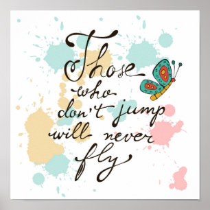 Those Who Dont Jump Will Never Fly Poster