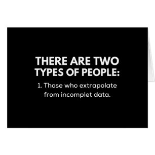 Those who extrapolate from incomplet data
