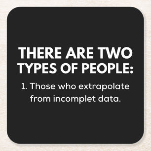 Those who extrapolate from incomplet data square paper coaster
