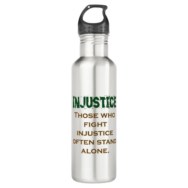 Those Who Fight Injustice - Injustice Quote 710 Ml Water Bottle (Front)