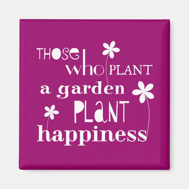 Those Who Plant a Garden Plant Happiness Magnet (Front)