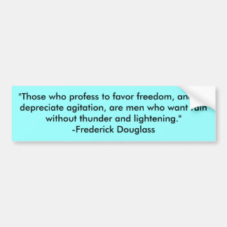 "Those who profess to favour freedom, and yet Bumper Sticker