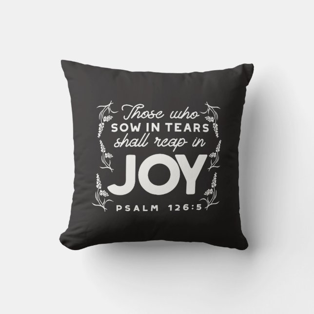 Those Who Sow in Tears Shall Reap in Joy Quotes Cushion (Front)