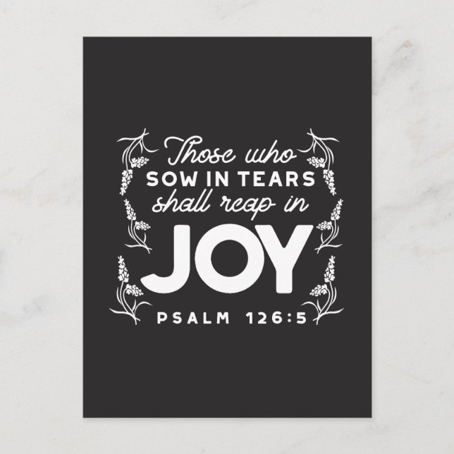 Those Who Sow in Tears Shall Reap in Joy Quotes Postcard (Front)
