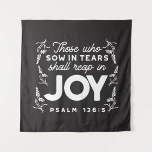 Those Who Sow in Tears Shall Reap in Joy Quotes Tapestry
