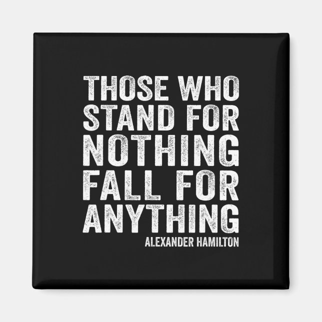 Those Who Stand For Nothing Fall For Anything Hami Magnet (Front)