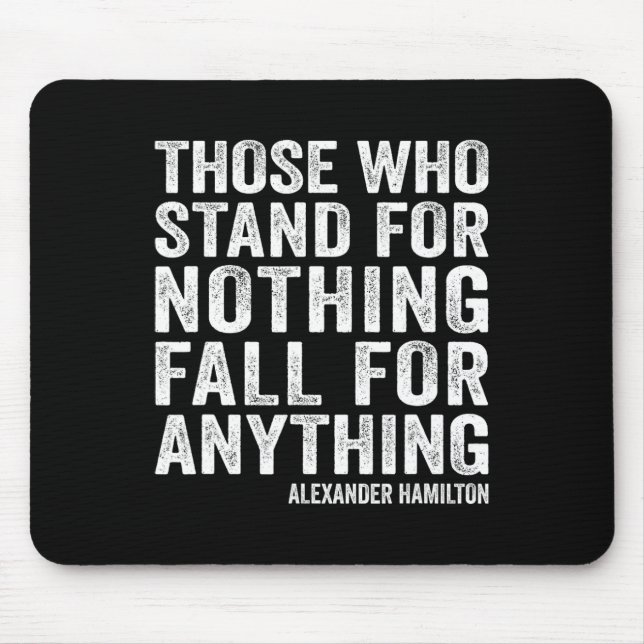 Those Who Stand For Nothing Fall For Anything Hami Mouse Mat (Front)
