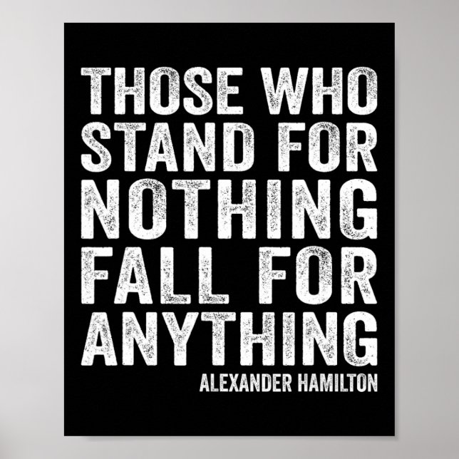 Those Who Stand For Nothing Fall For Anything Hami Poster (Front)