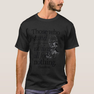 Those Who Stand For Nothing Fall For Anything Hami T-Shirt
