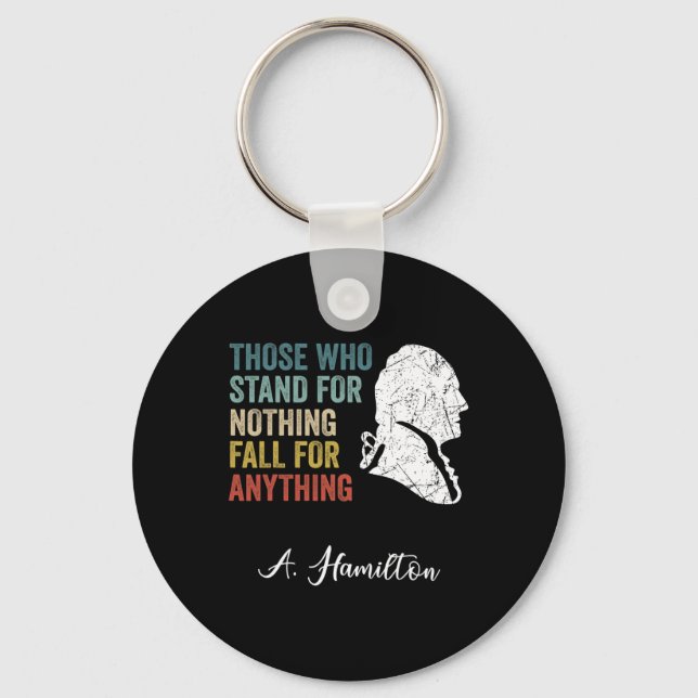 Those Who Stand Nothing Fall Anything Hamilton  Key Ring (Front)