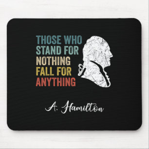 Those Who Stand Nothing Fall Anything Hamilton Mouse Mat