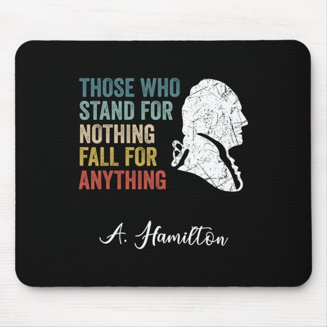 Those Who Stand Nothing Fall Anything Hamilton  Mouse Mat (Front)