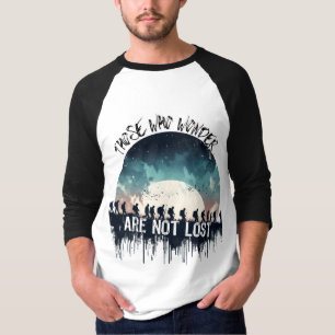 Those who wonder are not lost T-Shirt