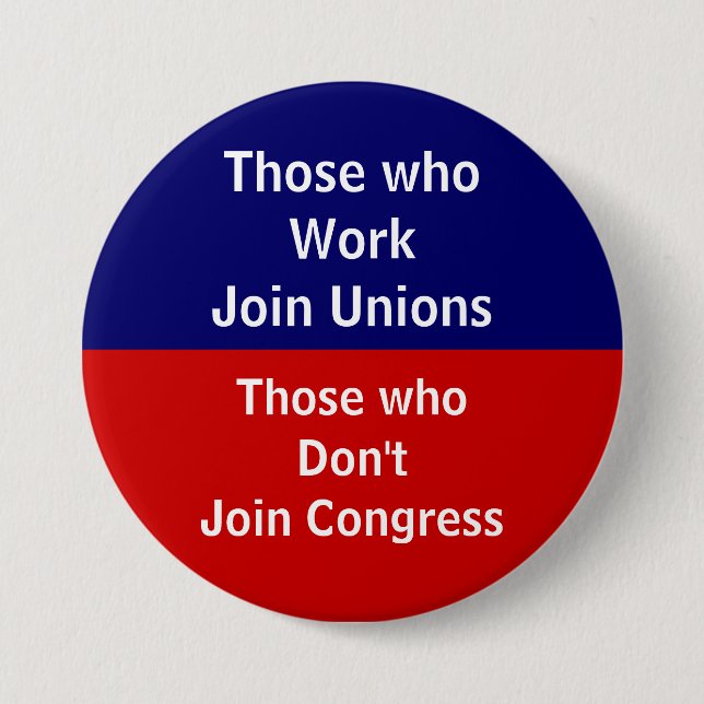 Those \Who Work Join Unions 7.5 Cm Round Badge (Front)