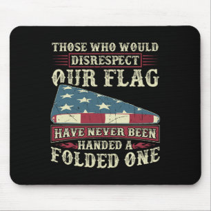 Those Who Would Disrespect Our Flag Have Never Bee Mouse Mat