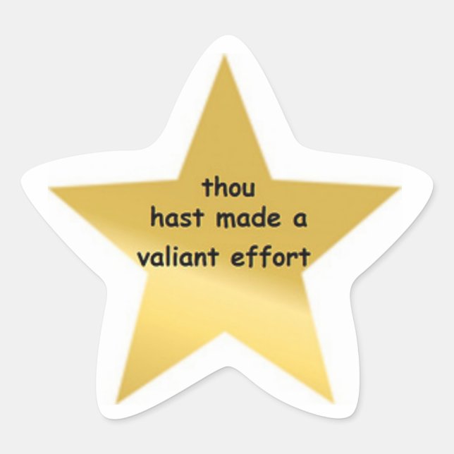 Thou Hast Made a Valiant effort Star Sticker (Front)