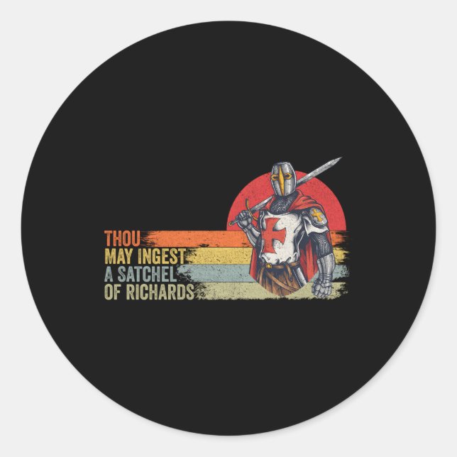 Thou May Ingest A Satchel Of Richards Classic Round Sticker (Front)
