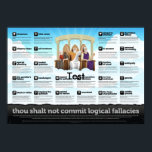 Thou shall not commit logical fallacies poster<br><div class="desc">Thou shall not commit logical fallacies</div>
