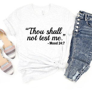 Thou Shall Not Test Me Sarcasm Funny Meme T-shirt