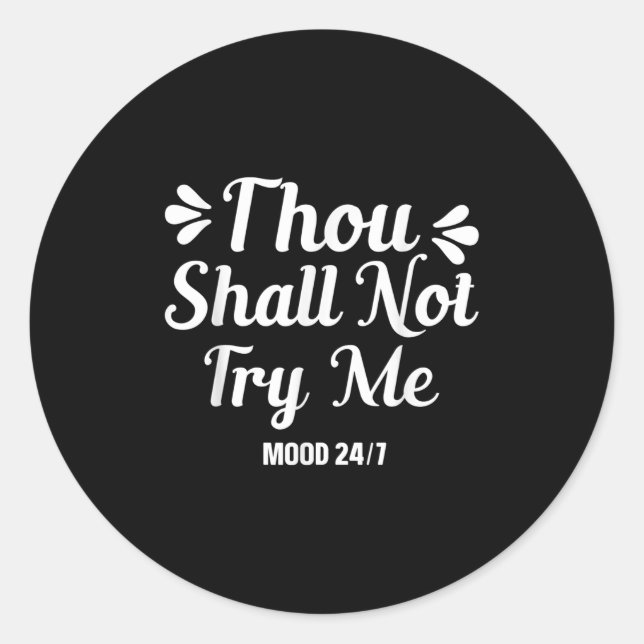 Thou Shall Not Try Me Funny Quotes Mom Mothers Day Classic Round Sticker (Front)