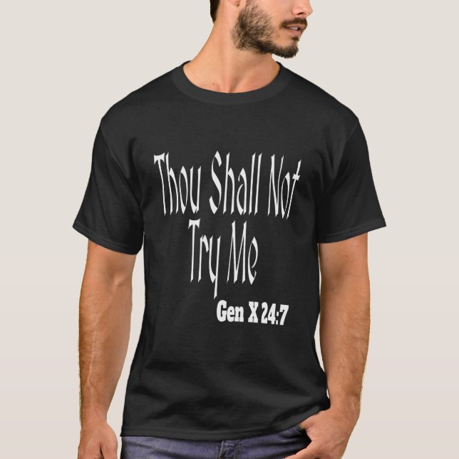 Thou Shall Not Try Me Gen X 247 Generation Humour T-Shirt (Front)