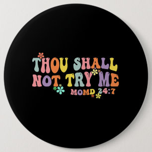 Thou Shall Not Try Me Mood 247 Quote Old English G 6 Cm Round Badge