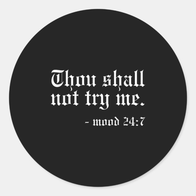 Thou Shall Not Try Me - Mood 24_7 Funny Oldschool  Classic Round Sticker (Front)