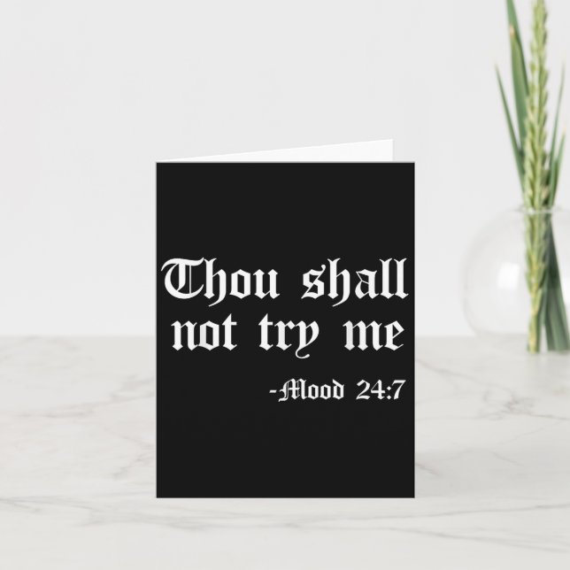 Thou Shall Not Try Me Mood 24 7 Funny Quote Old En Card (Front)