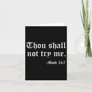 Thou Shall Not Try Me Mood 24_7 Funny Quote Old En Card