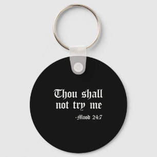 Thou Shall Not Try Me Mood 24 7 Funny Quote Old En Key Ring