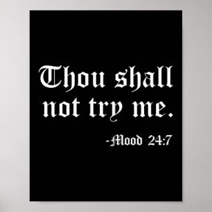 Thou Shall Not Try Me Mood 24_7 Funny Quote Old En Poster