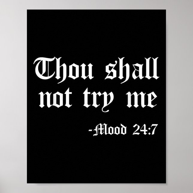 Thou Shall Not Try Me Mood 24 7 Funny Quote Old En Poster (Front)