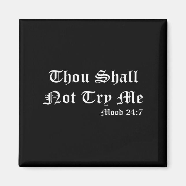 Thou Shall Not Try Me Mood 27_7 Funny Quotes Graph Magnet (Front)