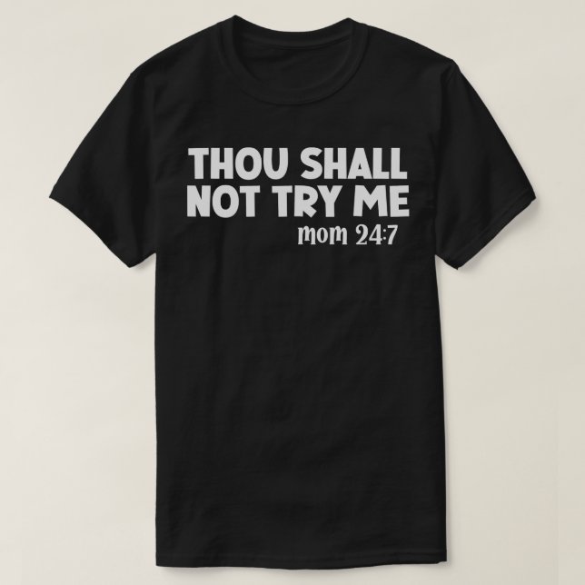 Thou Shall Not Try Me Mood T-Shirt (Design Front)