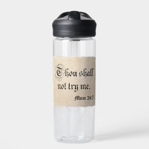 Thou Shall Not Try Me - Mum 24:7 Water Bottle