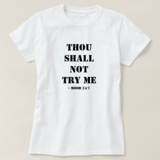Thou Shall Not Try Me T-Shirt