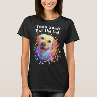 Thou Shall Pat the Lab Labrador Retriever Humour T-Shirt