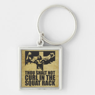 Thou Shalt Not Curl In The Squat Rack Key Ring